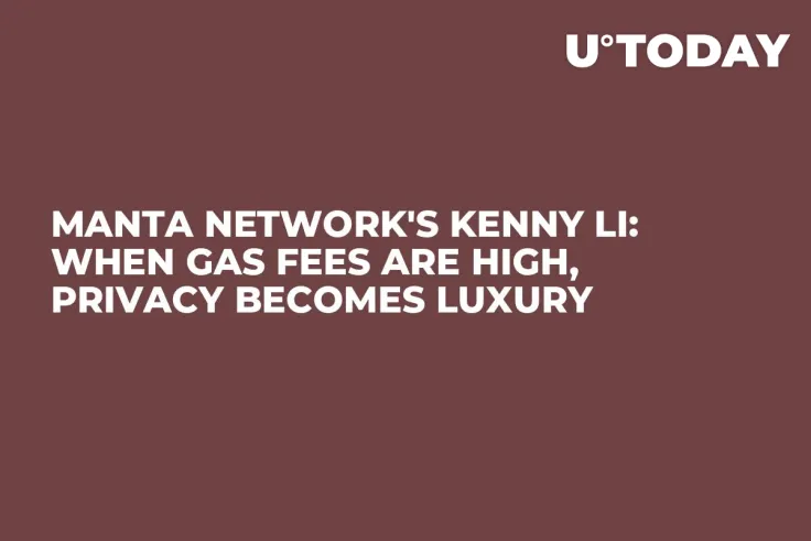 Manta Network's Kenny Li: When Gas Fees Are High, Privacy Becomes Luxury