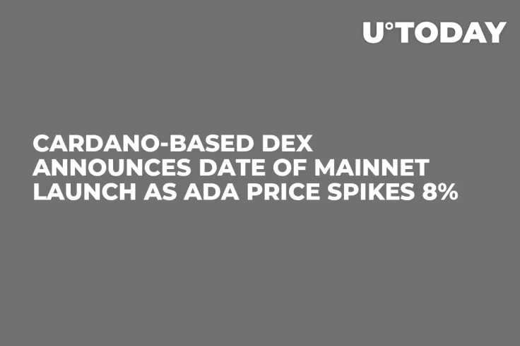 Cardano-Based DEX Announces Date of Mainnet Launch as ADA Price Spikes 8%  