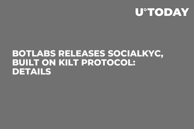 BOTLabs Releases SocialKYC, Built on KILT Protocol: Details