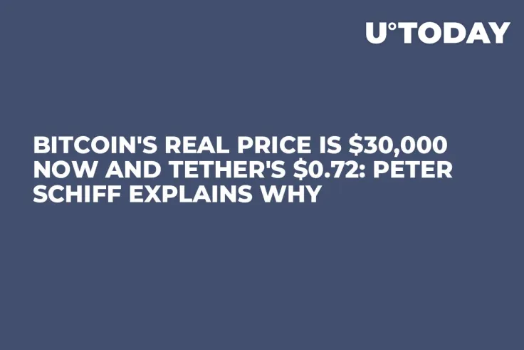 Bitcoin's Real Price Is $30,000 Now and Tether's $0.72: Peter Schiff Explains Why
