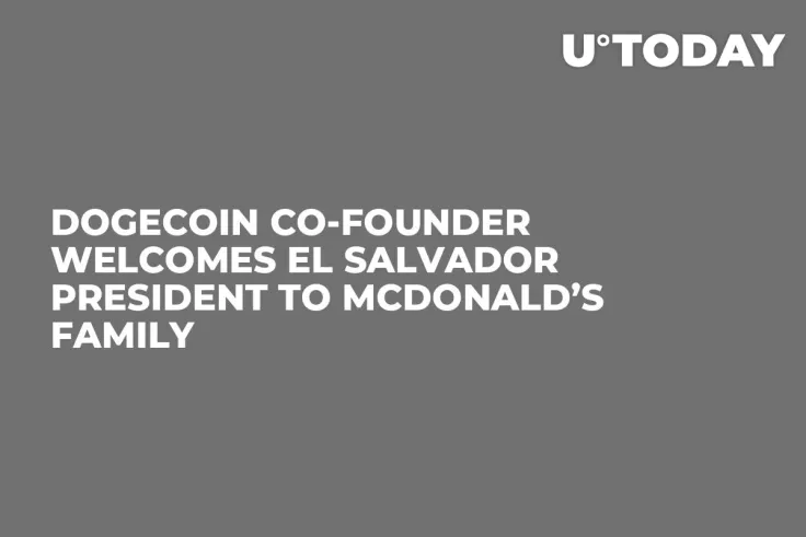 Dogecoin Co-Founder Welcomes El Salvador President to McDonald’s Family 