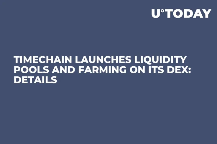 Timechain Launches Liquidity Pools and Farming on Its DEX: Details
