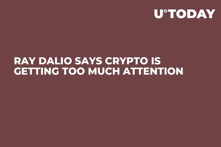 Ray Dalio Says Crypto Is Getting Too Much Attention