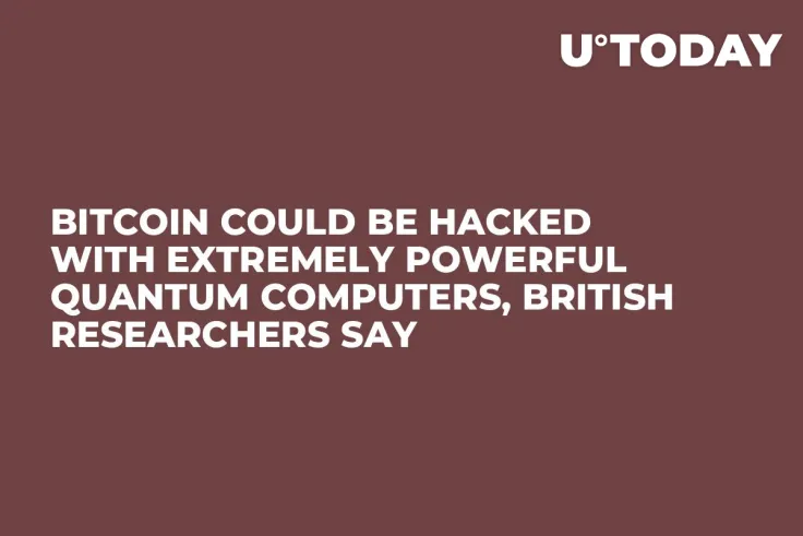 Bitcoin Could Be Hacked with Extremely Powerful Quantum Computers, British Researchers Say  
