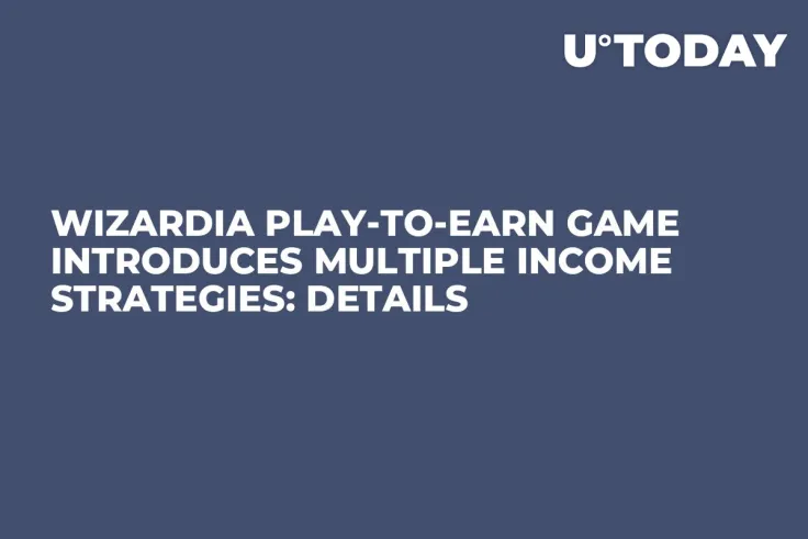 Wizardia Play-to-Earn Game Introduces Multiple Income Strategies: Details