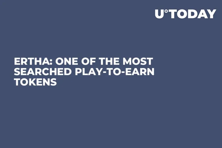 ERTHA: One of the Most Searched Play-to-Earn Tokens