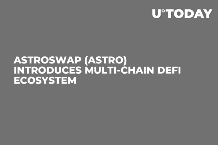 AstroSwap (ASTRO) Introduces Multi-Chain DeFi Ecosystem
