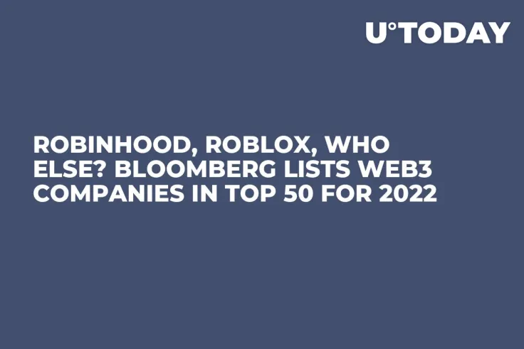 Robinhood, Roblox, Who Else? Bloomberg Lists Web3 Companies in Top 50 for 2022