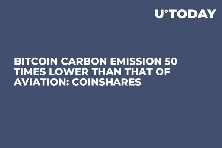 Bitcoin Carbon Emission 50 Times Lower Than That of Aviation: Coinshares