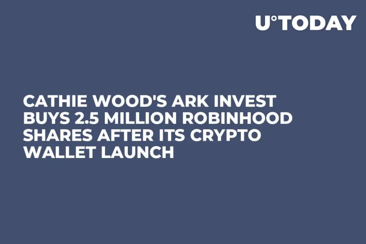 Cathie Wood's Ark Invest Buys 2.5 Million Robinhood Shares After Its Crypto Wallet Launch