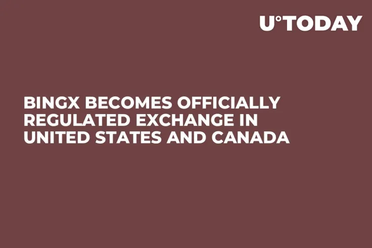 BingX Becomes Officially Regulated Exchange in United States and Canada