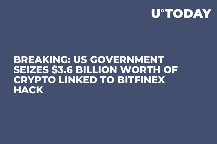 BREAKING: US Government Seizes $3.6 Billion Worth of Crypto Linked to Bitfinex Hack