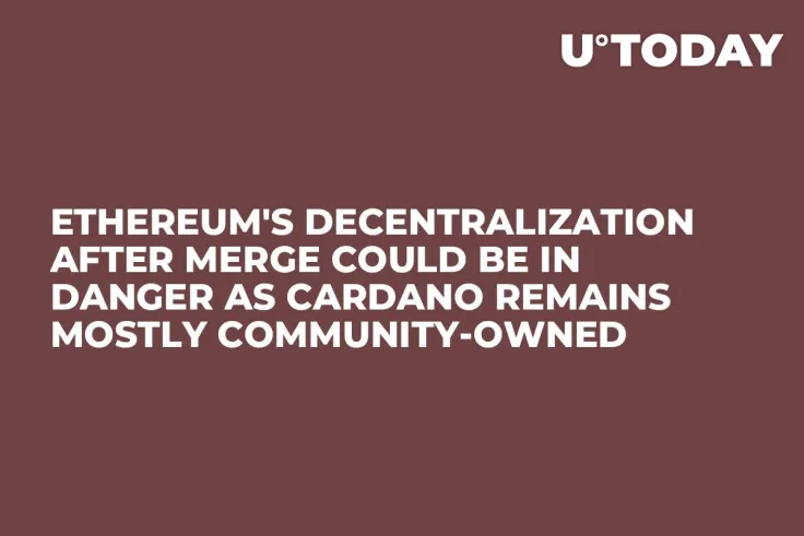 Ethereum's Decentralization After Merge Could Be in Danger as Cardano Remains Mostly Community-Owned