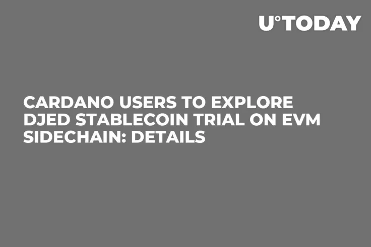 Cardano Users to Explore Djed Stablecoin Trial on EVM Sidechain: Details