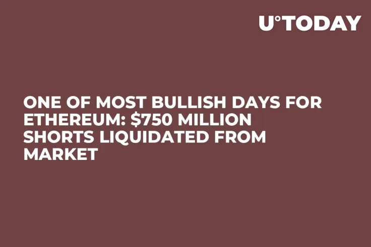 One of Most Bullish Days for Ethereum: $750 Million Shorts Liquidated from Market