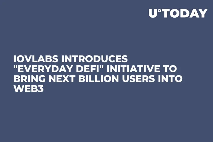 IOVLabs Introduces "Everyday DeFi" Initiative to Bring Next Billion Users into Web3