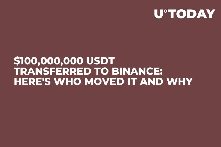 $100,000,000 USDT Transferred to Binance: Here's Who Moved It and Why