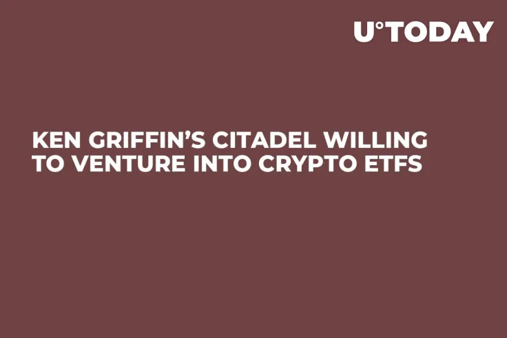 Ken Griffin’s Citadel Willing to Venture Into Crypto ETFs