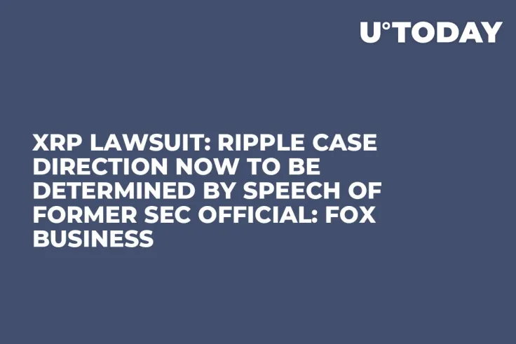 XRP Lawsuit: Ripple Case Direction Now to Be Determined by Speech of Former SEC Official: Fox Business