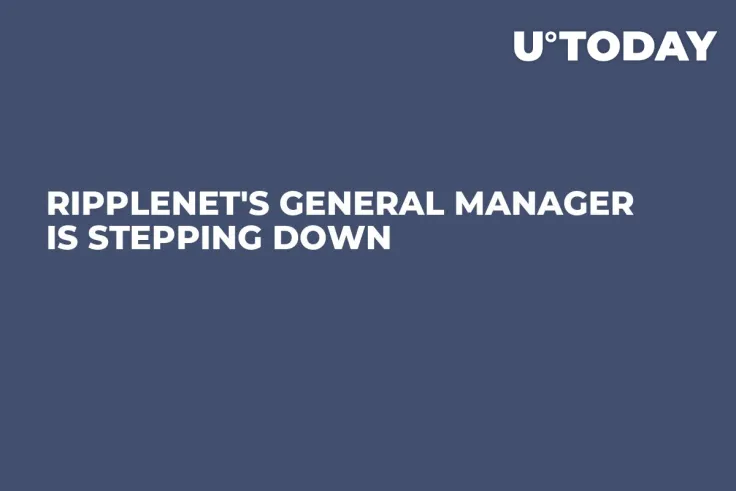 RippleNet's General Manager Is Stepping Down