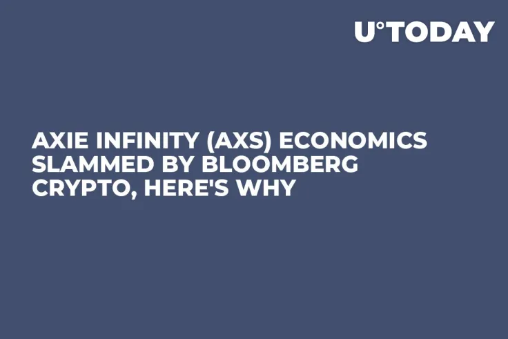 Axie Infinity (AXS) Economics Slammed by Bloomberg Crypto, Here's Why