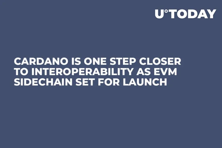 Cardano Is One Step Closer to Interoperability as EVM Sidechain Set for Launch