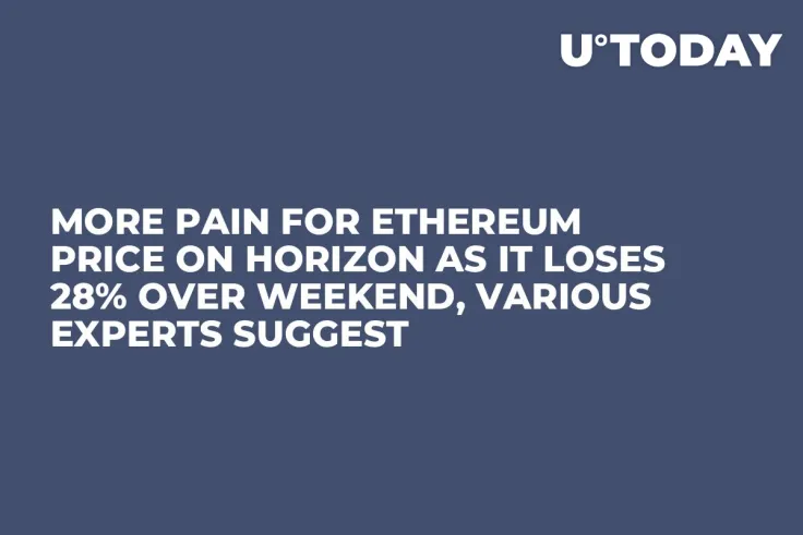 More Pain for Ethereum Price on Horizon as It Loses 28% over Weekend, Various Experts Suggest