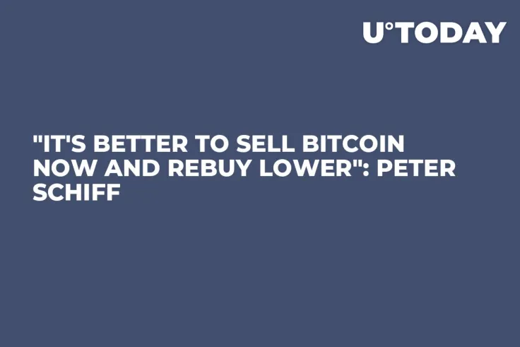 "It's Better to Sell Bitcoin Now and Rebuy Lower": Peter Schiff