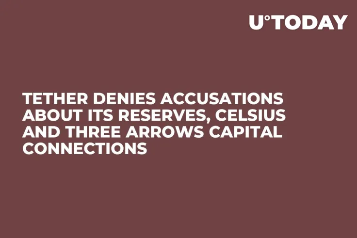 Tether Denies Accusations About Its Reserves, Celsius and Three Arrows Capital Connections