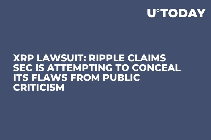 XRP Lawsuit: Ripple Claims SEC Is Attempting to Conceal Its Flaws from Public Criticism