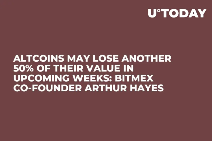Altcoins May Lose Another 50% of Their Value in Upcoming Weeks: Bitmex Co-Founder Arthur Hayes
