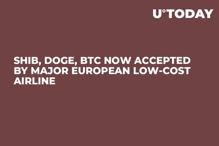SHIB, DOGE, BTC Now Accepted by Major European Low-Cost Airline