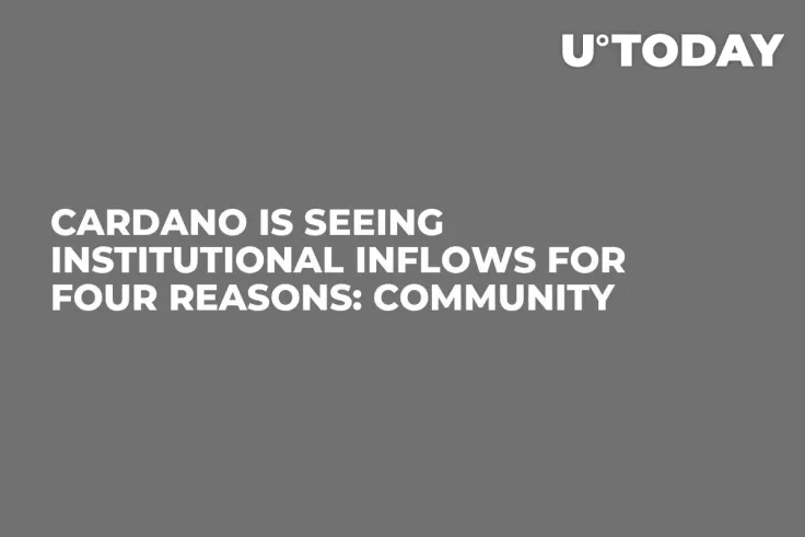 Cardano Is Seeing Institutional Inflows for Four Reasons: Community