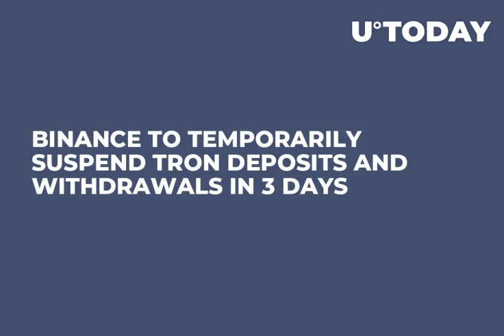 Binance to Temporarily Suspend Tron Deposits and Withdrawals in 3 Days