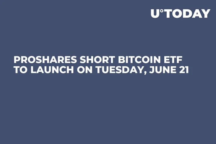 ProShares Short Bitcoin ETF to Launch on Tuesday, June 21