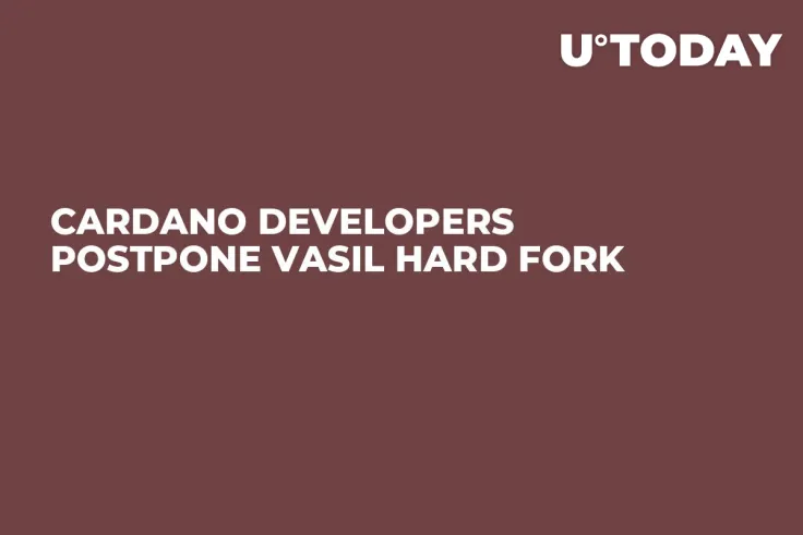 Cardano Developers Postpone Vasil Hard Fork 