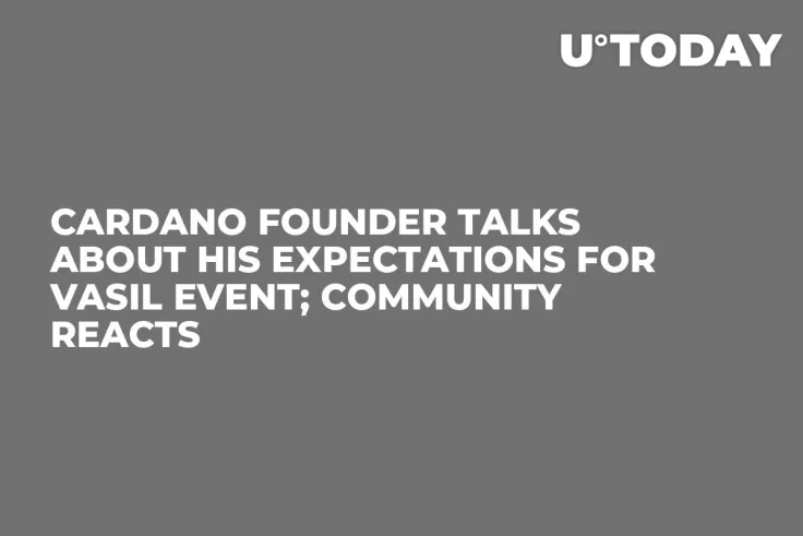 Cardano Founder Talks About His Expectations for Vasil Event; Community Reacts