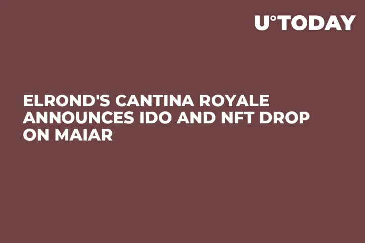 Elrond's Cantina Royale Announces IDO and NFT Drop on Maiar