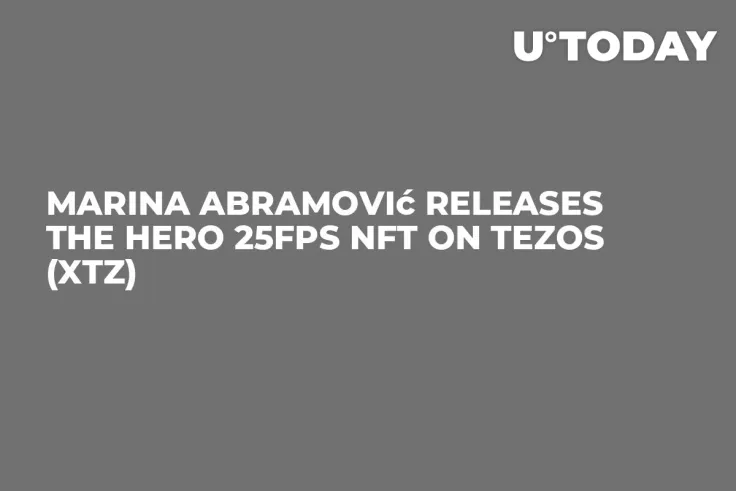 Marina Abramović Releases The Hero 25FPS NFT on Tezos (XTZ)