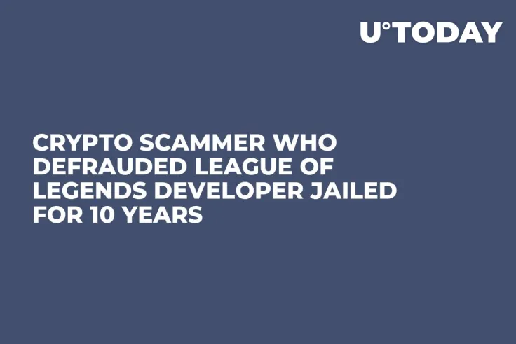 Crypto Scammer Who Defrauded League of Legends Developer Jailed for 10 Years
