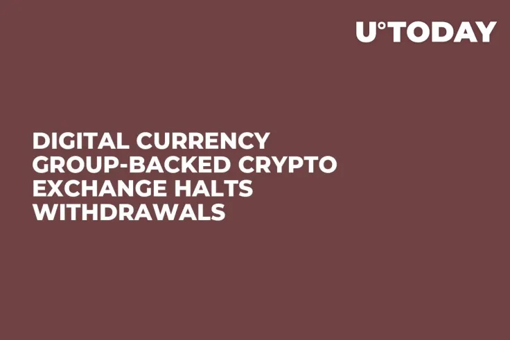 Digital Currency Group-Backed Crypto Exchange Halts Withdrawals 