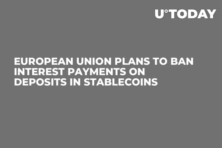 European Union Plans to Ban Interest Payments on Deposits in Stablecoins