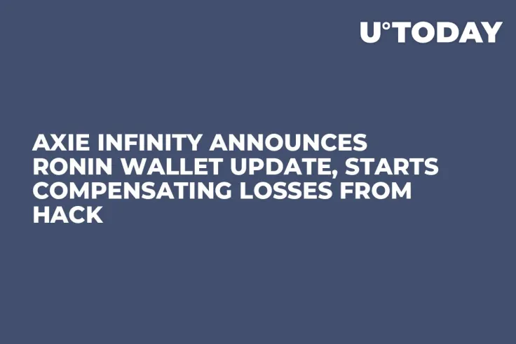 Axie Infinity Announces Ronin Wallet Update, Starts Compensating Losses from Hack