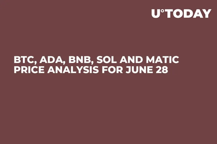BTC, ADA, BNB, SOL and MATIC Price Analysis for June 28