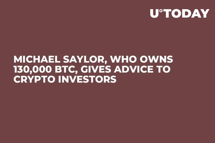 Michael Saylor, Who Owns 130,000 BTC, Gives Advice to Crypto Investors