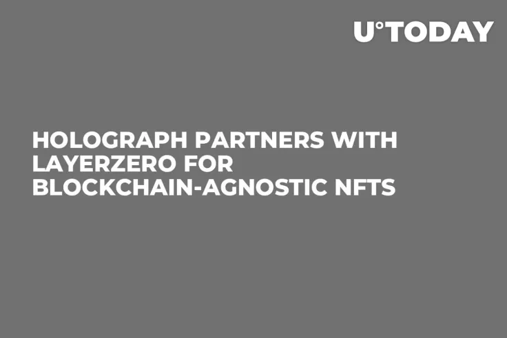 Holograph Partners with LayerZero for Blockchain-Agnostic NFTs