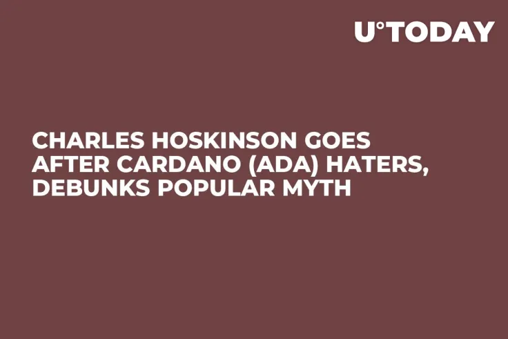 Charles Hoskinson Goes After Cardano (ADA) Haters, Debunks Popular Myth 