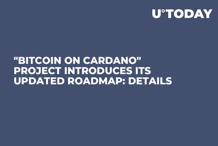 "Bitcoin on Cardano" Project Introduces Its Updated Roadmap: Details