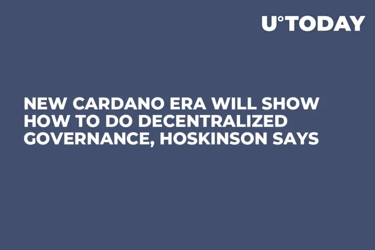 New Cardano Era Will Show How to Do Decentralized Governance, Hoskinson Says