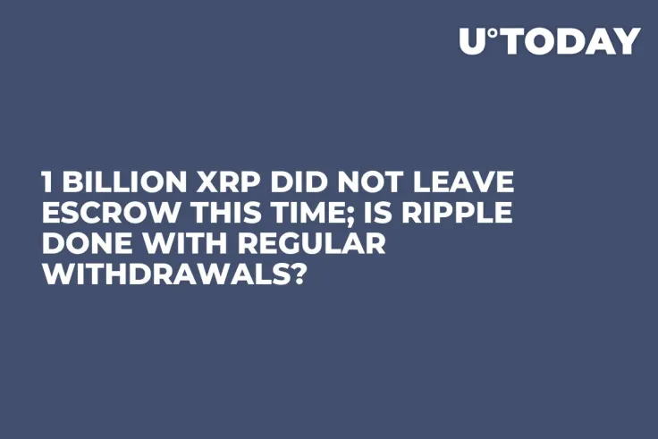 1 Billion XRP Did Not Leave Escrow This Time; Is Ripple Done with Regular Withdrawals?